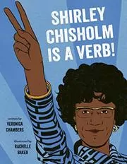 Shirley Chisholm is a Verb!