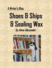 Book cover for "Shoes and Ships and Sealing Wax" by Alma Alexander