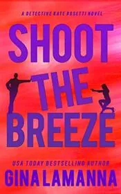 Book cover for "Shoot the Breeze" by Gina LaManna
