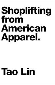 Book cover for "Shoplifting from American Apparel" by Tao Lin
