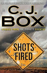 Book cover for "Shots Fired: Stories from Joe Pickett Country" by C. J. Box