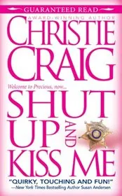 Book cover for "Shut Up and Kiss Me" by Christie Craig
