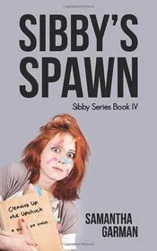 Book cover for "Sibby's Spawn" by Samantha Garman
