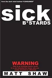 Sick B*stards of Extreme Horror, Sex and Gore