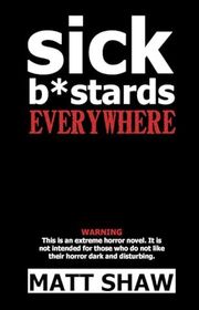 Book cover for "Sick B*stards: Everywhere" by Matt Shaw