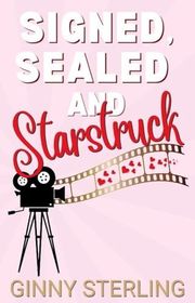 Book cover for "Signed, Sealed and Starstruck" by Ginny Sterling