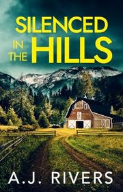Book cover for "Silenced in the Hills" by AJ Rivers