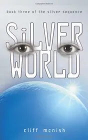 Book cover for "Silver World" by Cliff McNish