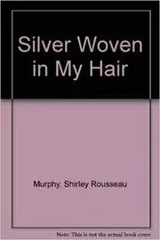 Book cover for "Silver Woven in My Hair" by Shirley Rousseau Murphy