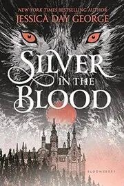Book cover for "Silver in the Blood" by Jessica Day George