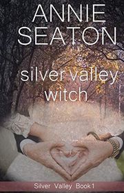 Book cover for "Silver Valley Witch" by Annie Seaton