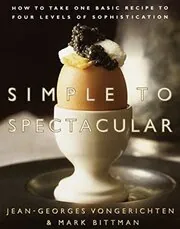 Book cover for "Simple to Spectacular: How to Take One Basic Recipe to Four Levels of Sophistication"