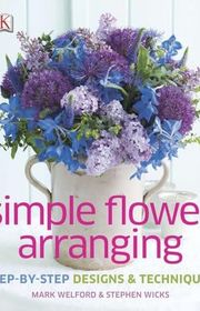 Book cover for "Simple Flower Arranging" by Mark Welford and Stephen Wicks