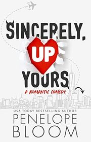 Book cover for "Sincerely, Up Yours" by Penelope Bloom