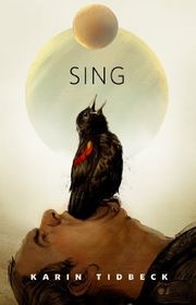 Book cover for "Sing" by Karin Tidbeck