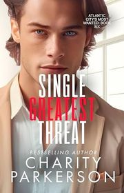 Book cover for "Single Greatest Threat" by Charity Parkerson