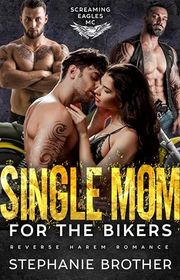 Book cover for "Single Mom for the Bikers" by Stephanie Brother