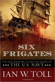Book cover for "Six Frigates" by Ian W. Toll