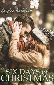 Book cover for "Six Days of Christmas" by Kaylee Baldwin