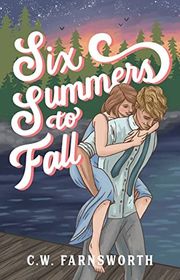 Book cover for "Six Summers to Fall" by CW Farnsworth