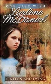 Book cover for "Sixteen and Dying" by Lurlene McDaniel