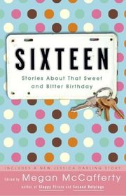 Book cover for "Sixteen" by Megan McCafferty, MT Anderson & Sarah Dessen