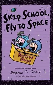 Book cover for "Skip School, Fly to Space" by Stephan Pastis