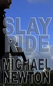 Book cover for "Slay Ride" by Mike Newton