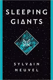 Book cover for "Sleeping Giants" by Sylvain Neuvel