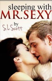 Book cover for "Sleeping with Mr. Sexy" by SL Scott