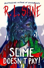 Book cover for "Slime Doesn't Pay!" by R.L. Stine