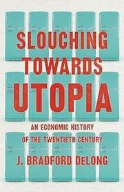 Slouching Towards Utopia