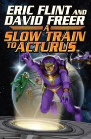 Book cover for "Slow Train to Arcturus" by Eric Flint
