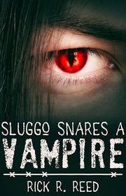 Book cover for "Sluggo Snares a Vampire" by Rick R Reed
