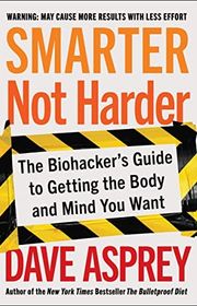 Book cover for "Smarter Not Harder" by Dave Asprey