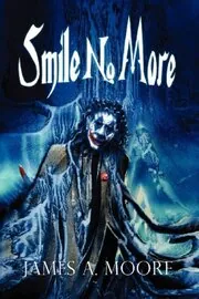 Book cover for "Smile No More" by James A Moore