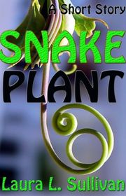 Book cover for "Snake Plant" by Laura L Sullivan