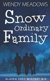 Book cover for "Snow Ordinary Family" by Wendy Meadows