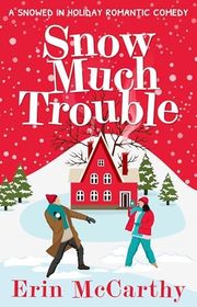 Book cover for "Snow Much Trouble" by Erin McCarthy