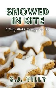 Book cover for "Snowed in Bite" by SJ Tilly
