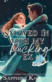 Book cover for "Snowed in with My Pucking Ex"