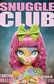 Book cover for "Snuggle Club" by Carlton Mellick III