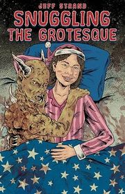 Book cover for "Snuggling the Grotesque" by Jeff Strand