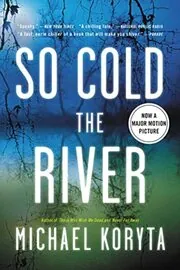 Book cover for "So Cold the River" by Michael Koryta