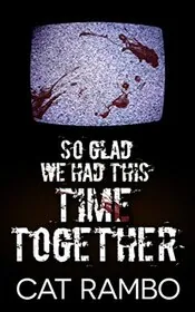 So Glad We Had This Time Together