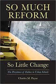 Book cover for "So Much Reform, So Little Change" by Charles M. Payne