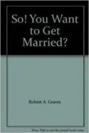 So You Want to Get Married?