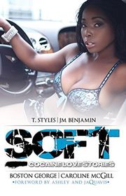 Book cover for "Soft: Ashley & JaQuavis Presents Cocaine Love Stories" by Ashley Antoinette