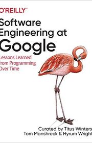 Book cover for "Software Engineering at Google" by Titus Winters, Tom Manshreck and Hyrum Wright