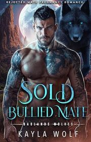 Book cover for "Sold Bullied Mate" by Kayla Wolf